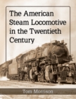 The American Steam Locomotive in the Twentieth Century - eBook