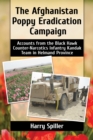 The Afghanistan Poppy Eradication Campaign : Accounts from the Black Hawk Counter-Narcotics Infantry Kandak Team in Helmand Province - eBook