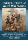 Encyclopedia of Weird War Stories : Supernatural and Science Fiction Elements in Novels, Pulps, Comics, Film, Television, Games and Other Media - eBook