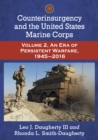Counterinsurgency and the United States Marine Corps : Volume 2, An Era of Persistent Warfare, 1945-2016 - eBook