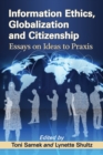 Information Ethics, Globalization and Citizenship : Essays on Ideas to Praxis - eBook