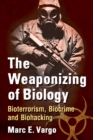 The Weaponizing of Biology : Bioterrorism, Biocrime and Biohacking - eBook