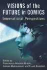 Visions of the Future in Comics : International Perspectives - eBook