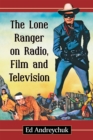 The Lone Ranger on Radio, Film and Television - eBook