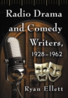 Radio Drama and Comedy Writers, 1928-1962 - eBook