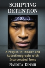Scripting Detention : A Project in Theater and Autoethnography with Incarcerated Teens - eBook