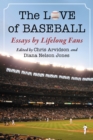 The Love of Baseball : Essays by Lifelong Fans - eBook