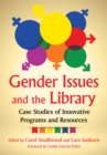 Gender Issues and the Library : Case Studies of Innovative Programs and Resources - eBook