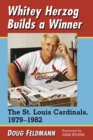 Whitey Herzog Builds a Winner : The St. Louis Cardinals, 1979-1982 - eBook