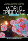 World Epidemics : A Cultural Chronology of Disease from Prehistory to the Era of Zika, 2d ed. - eBook