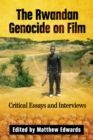 The Rwandan Genocide on Film : Critical Essays and Interviews - eBook
