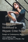 Violence and Victimhood in Hispanic Crime Fiction : Essays on Contemporary Works - eBook