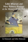 Edith Wharton and Mary Roberts Rinehart at the Western Front, 1915 - eBook