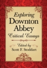 Exploring Downton Abbey : Critical Essays - eBook