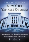 New York Yankees Openers : An Opening Day History of Baseball's Most Famous Team, 1903-2017, 2d ed. - eBook