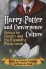 Harry Potter and Convergence Culture : Essays on Fandom and the Expanding Potterverse - eBook