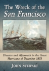 The Wreck of the San Francisco : Disaster and Aftermath in the Great Hurricane of December 1853 - eBook