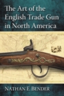 The Art of the English Trade Gun in North America - eBook