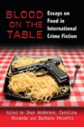 Blood on the Table : Essays on Food in International Crime Fiction - eBook