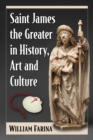 Saint James the Greater in History, Art and Culture - eBook