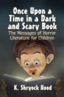 Once Upon a Time in a Dark and Scary Book : The Messages of Horror Literature for Children - eBook