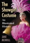 The Showgirl Costume : An Illustrated History - eBook