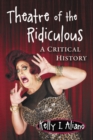 Theatre of the Ridiculous : A Critical History - eBook