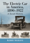 The Electric Car in America, 1890-1922 : A Social History - eBook