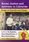 Social Justice and Activism in Libraries : Essays on Diversity and Change - eBook