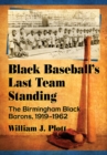 Black Baseball's Last Team Standing : The Birmingham Black Barons, 1919-1962 - eBook
