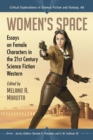 Women's Space : Essays on Female Characters in the 21st Century Science Fiction Western - eBook