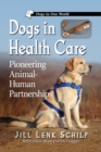 Dogs in Health Care : Pioneering Animal-Human Partnerships - eBook