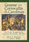 Greene and Cornwallis in the Carolinas : The Pivotal Struggle in the American Revolution, 1780-1781 - eBook