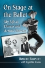 On Stage at the Ballet : My Life as Dancer and Artistic Director - eBook