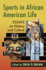 Sports in African American Life : Essays on History and Culture - eBook