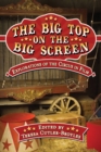 The Big Top on the Big Screen : Explorations of the Circus in Film - eBook