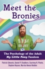 Meet the Bronies : The Psychology of the Adult My Little Pony Fandom - eBook