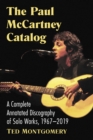 The Paul McCartney Catalog : A Complete Annotated Discography of Solo Works, 1967-2019 - eBook