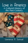 Love in America : A Cultural History of the Past Century - eBook
