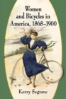 Women and Bicycles in America, 1868-1900 - eBook