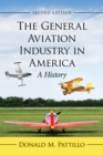 The General Aviation Industry in America : A History, 2d ed. - eBook