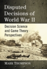 Disputed Decisions of World War II : Decision Science and Game Theory Perspectives - eBook