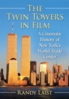 The Twin Towers in Film : A Cinematic History of New York's World Trade Center - eBook