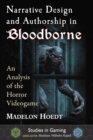 Narrative Design and Authorship in Bloodborne : An Analysis of the Horror Videogame - eBook