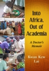 Into Africa, Out of Academia : A Doctor's Memoir - eBook