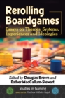 Rerolling Boardgames : Essays on Themes, Systems, Experiences and Ideologies - eBook