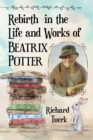 Rebirth in the Life and Works of Beatrix Potter - eBook