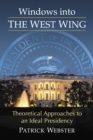 Windows into The West Wing : Theoretical Approaches to an Ideal Presidency - eBook