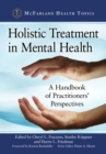 Holistic Treatment in Mental Health : A Handbook of Practitioners' Perspectives - eBook
