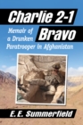 Charlie 2-1 Bravo : Memoir of a Drunken Paratrooper in Afghanistan - eBook